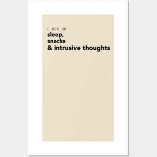 I run on sleep, snacks and intrusive thoughts. Posters and Art